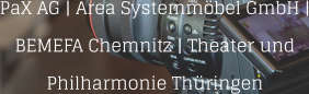 PaX AG | Area Systemmöbel GmbH | BEMEFA Chemnitz | Theater und Philharmonie Thüringen